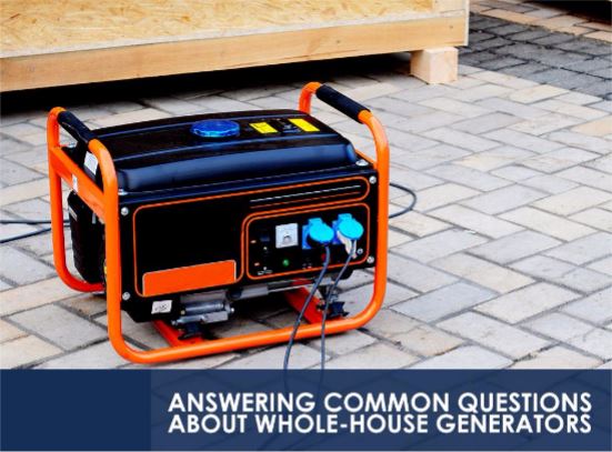 Answering Common Questions About Whole-House Generators House Generators